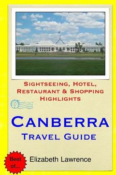 portada Canberra Travel Guide: Sightseeing, Hotel, Restaurant & Shopping Highlights (en Inglés)