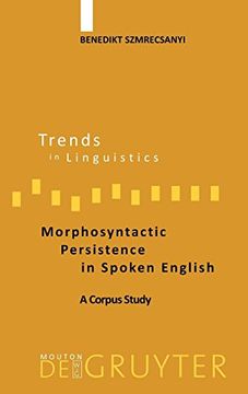 portada Morphosyntactic Persistence in Spoken English: A Corpus Study at the Intersection of Variationist Sociolinguistics, Psycholinguistics, and Discourse. Linguistics. Studies and Monographs [Tilsm]) 