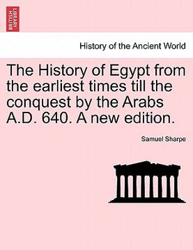 portada the history of egypt from the earliest times till the conquest by the arabs a.d. 640. a new edition. (en Inglés)