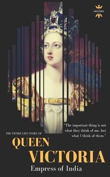 portada Queen Victoria: Empress of India. The Entire Life Story (en Inglés)