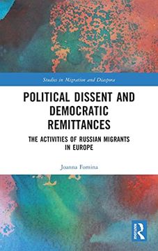 portada Political Dissent and Democratic Remittances: The Activities of Russian Migrants in Europe (Studies in Migration and Diaspora) (en Inglés)