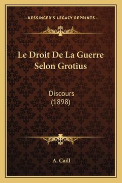 portada Le Droit De La Guerre Selon Grotius: Discours (1898) (en Francés)