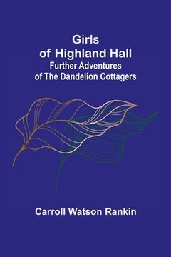 portada Girls of Highland Hall: Further Adventures of the Dandelion Cottagers (en Inglés)