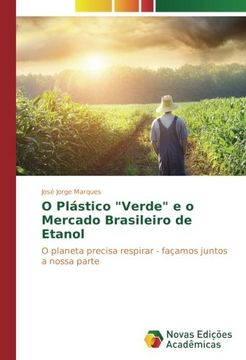 portada O Plástico "Verde" e o Mercado Brasileiro de Etanol: O planeta precisa respirar - façamos juntos a nossa parte