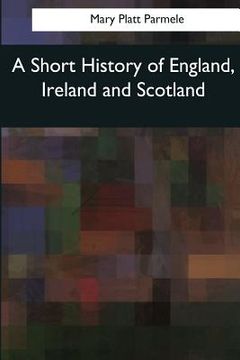 portada A Short History of England, Ireland and Scotland (in English)