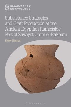 portada Subsistence Strategies and Craft Production at the Ancient Egyptian Ramesside Fort of Zawiyet Umm El-Rakham (en Inglés)