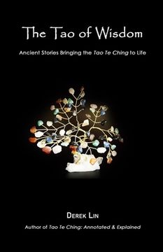 portada The Tao of Wisdom: Ancient Stories Bringing the Tao Te Ching to Life (en Inglés)