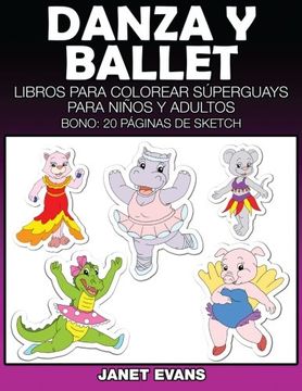 portada Danza y Ballet: Libros Para Colorear Superguays Para Ninos y Adultos (Bono: 20 Paginas de Sketch)