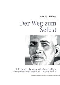 portada Der weg zum Selbst: Lehre und Leben des Indischen Heiligen Shri Ramana Maharshi aus Tiruvannamalai (in German)