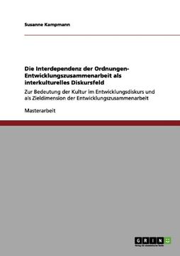 portada Die Interdependenz der Ordnungen- Entwicklungszusammenarbeit als interkulturelles Diskursfeld (German Edition)