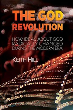 portada The God Revolution: How Ideas About God Radically  Changed During The Modern Era