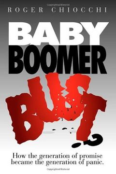 portada Baby Boomer Bust? How the Generation of Promise Became the Generation of Panic 