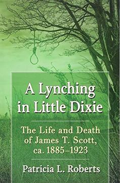 portada A Lynching in Little Dixie: The Life and Death of James t. Scott, ca. 1885-1923 (en Inglés)