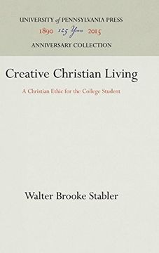 portada Creative Christian Living: A Christian Ethic for the College Student (George Dana Boardman Lectureship in Christian Ethics 1933) (en Inglés)
