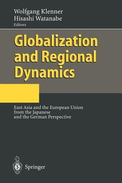 portada globalization and regional dynamics: east asia and the european union from the japanese and the german perspective (en Inglés)