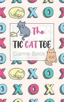 portada The Tic CAT Toe Game Book: Travel Format Tic Tac Toe Boards for Cat Lovers! (in English)