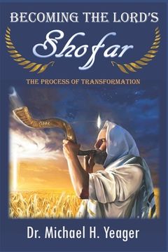 portada Becoming The LORD'S Shofar: The Process of Transformation (en Inglés)
