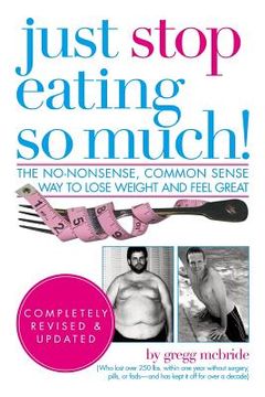 portada Just Stop Eating So Much! Completely Revised & Updated (en Inglés)