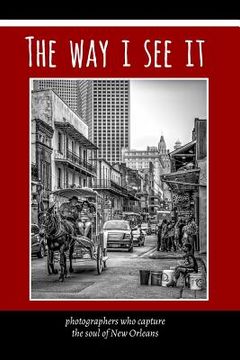 portada The Way I See It: photographers who capture the soul of New Orlean (in English)