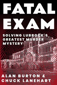 portada Fatal Exam: Solving Lubbock's Greatest Murder Mystery (en Inglés)
