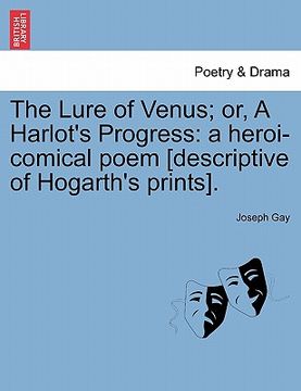 portada the lure of venus; or, a harlot's progress: a heroi-comical poem [descriptive of hogarth's prints]. (en Inglés)