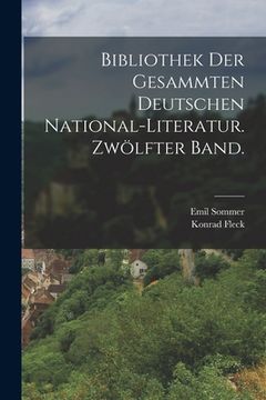 portada Bibliothek der gesammten deutschen National-Literatur. Zwölfter Band. (en Alemán)