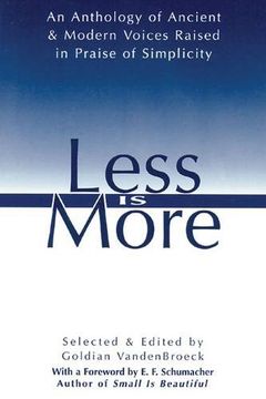 portada Less is More: An Anthology of Ancient & Modern Voices Raised in Praise of Simplicity 