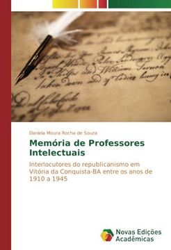 portada Memória de Professores Intelectuais: Interlocutores do republicanismo em Vitória da Conquista-BA entre os anos de 1910 a 1945 (Portuguese Edition)