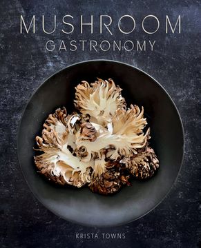 portada Mushroom Gastronomy: The Art of Cooking with Mushrooms (in English)