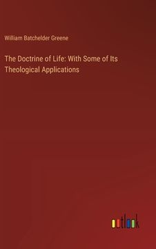 portada The Doctrine of Life: With Some of Its Theological Applications (en Inglés)