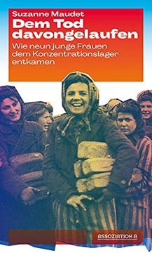 portada Dem tod Davongelaufen: Wie Neun Junge Frauen dem Konzentrationslager Entkamen (in German)