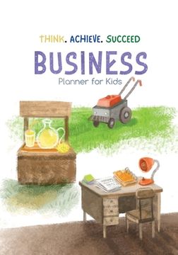portada Think. Achieve. Succeed Business Planner for Kids (in English)