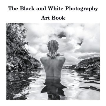 portada The Black and White Photography Art Book (en Inglés)