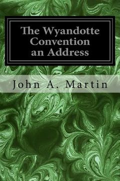 portada The Wyandotte Convention an Address (en Inglés)