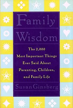 portada Family Wisdom: The 2,000 Most Important Things Ever Said About Parenting, Children, and Family Life (en Inglés)