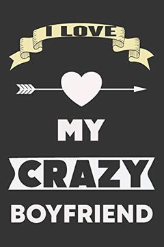 portada I Love my Crazy Boyfriend: Valentine Gift, Best Gift for Boyfriend (en Inglés)