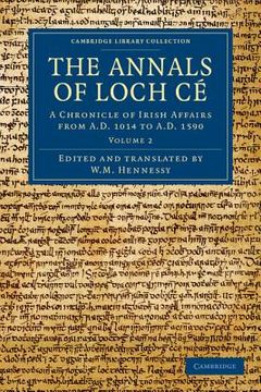 portada The Annals of Loch cé 2 Volume Set: The Annals of Loch ce - Volume 2 (Cambridge Library Collection - Rolls) (en Inglés)