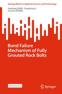 portada Bond Failure Mechanism of Fully Grouted Rock Bolts (en Inglés)