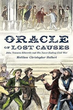 portada Oracle of Lost Causes: John Newman Edwards and his Never-Ending Civil war (en Inglés)