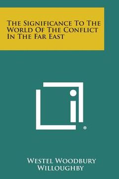 portada The Significance To The World Of The Conflict In The Far East (en Inglés)