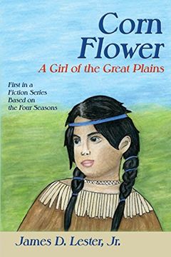 portada Corn Flower: A Girl of the Great Plains, First in a Fiction Series Based on the Four Seasons