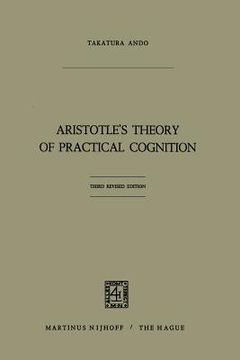 portada Aristotle's Theory of Practical Cognition: 3d. Edition