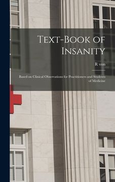 portada Text-book of Insanity: Based on Clinical Observations for Practitioners and Students of Medicine (en Inglés)