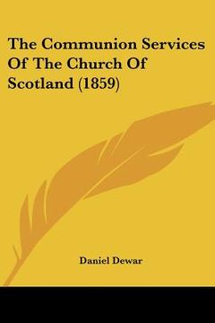 portada the communion services of the church of scotland (1859) (en Inglés)