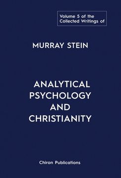 portada The Collected Writings of Murray Stein: Volume 5: Analytical Psychology and Christianity (en Inglés)