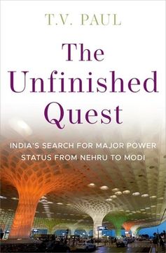 portada The Unfinished Quest: India's Search for Major Power Status from Nehru to Modi (in English)