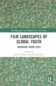 portada Film Landscapes of Global Youth (Routledge Spaces of Childhood and Youth Series) (in English)
