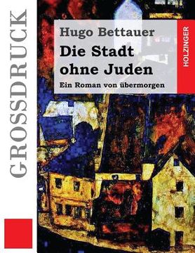 portada Die Stadt ohne Juden (Großdruck): Ein Roman von übermorgen (in German)