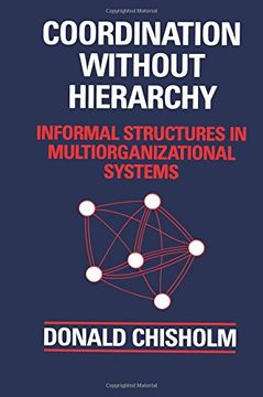 portada Coordination Without Hierarchy: Informal Structures in Multiorganizational Systems (en Inglés)