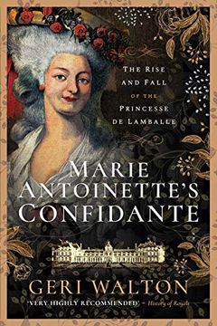 portada Marie Antoinette'S Confidante: The Rise and Fall of the Princesse de Lamballe (en Inglés)